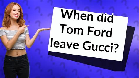 Tom Ford leaving Gucci